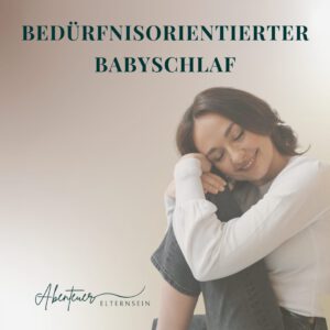 Bedürfnisorientierter Babyschlaf (6 - 24 Monate)